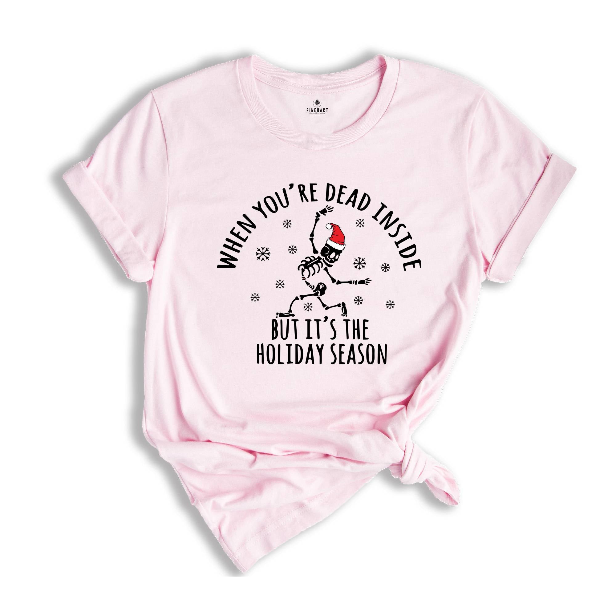 When You're Dead Inside But It's The Holiday Season Shirt, Christmas Skeleton Tee, Holiday Shirt, Christmas Outfit