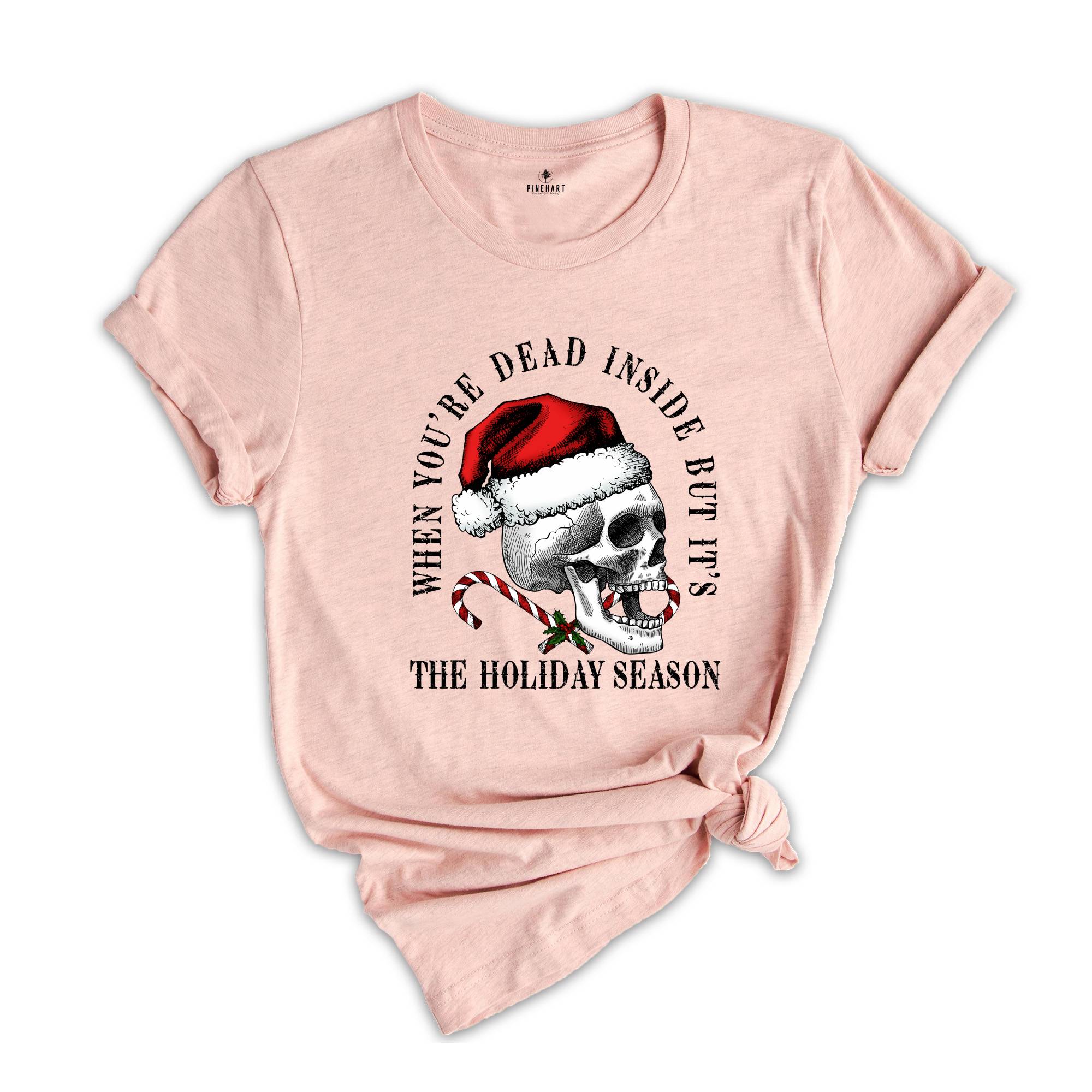 When You're Dead Inside but It's The Holiday Season Shirt, Funny Christmas Tee, Santa Hat Shirt, Humorous Xmas Shirt, Funny Skull Shirt