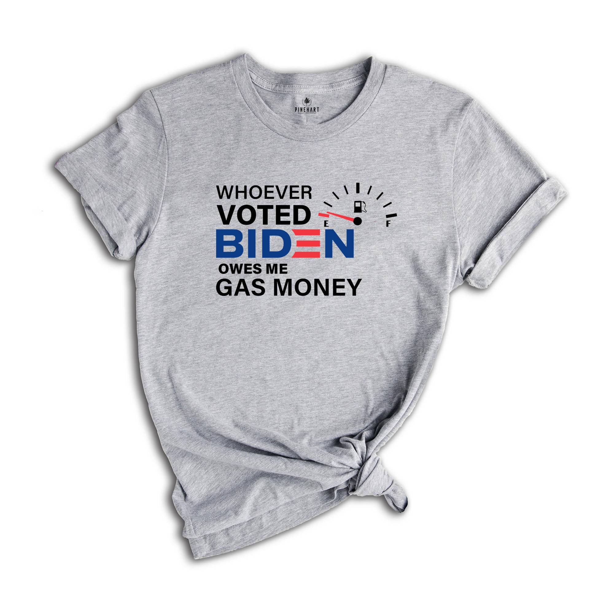 Whoever Voted Biden Owes Me Gas Money Shirt, Anti Biden Shirt, Republican Shirt, Political Shirt, Anti Democrat Shirt, Republican Gift