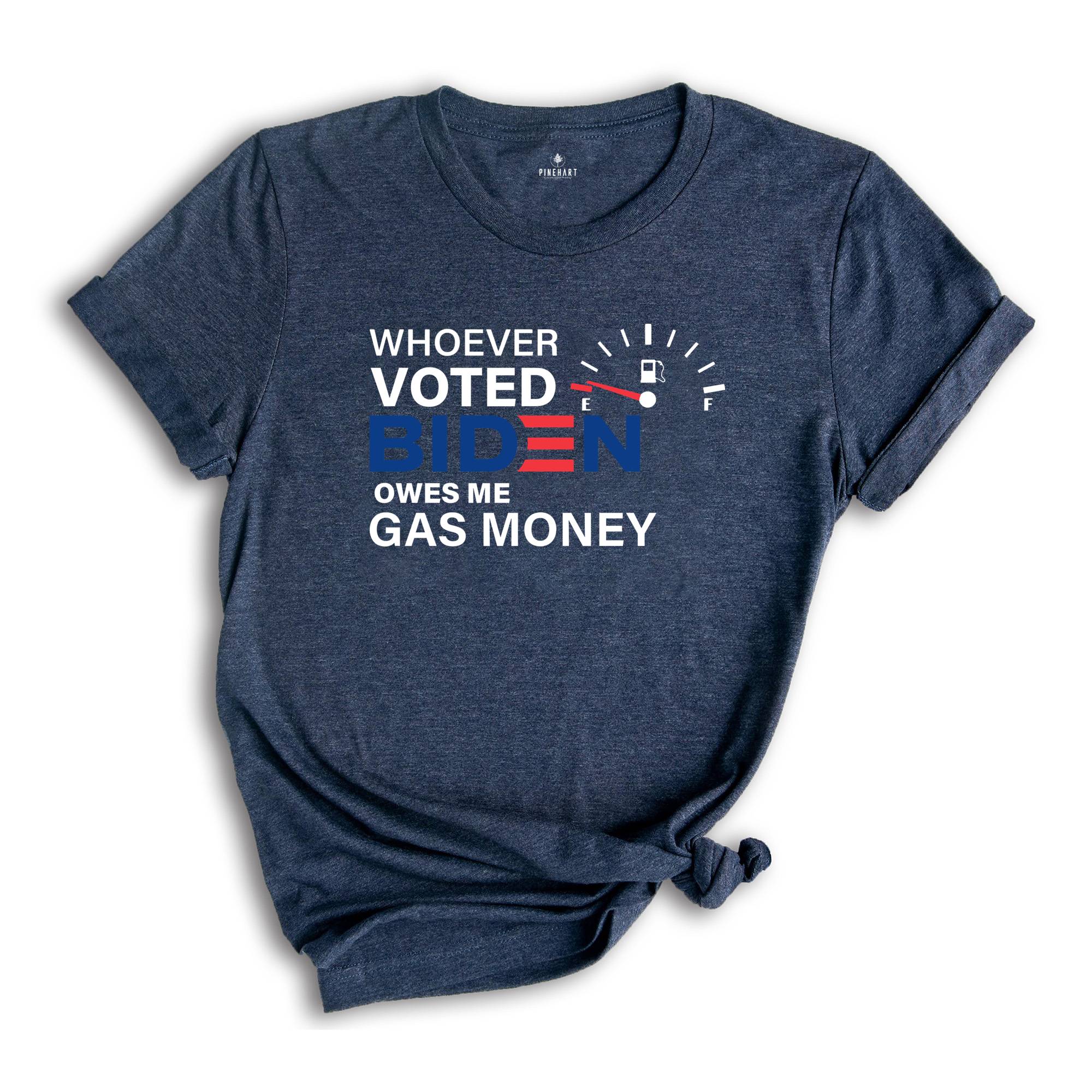 Whoever Voted Biden Owes Me Gas Money Shirt, Anti Biden Shirt, Republican Shirt, Political Shirt, Anti Democrat Shirt, Republican Gift