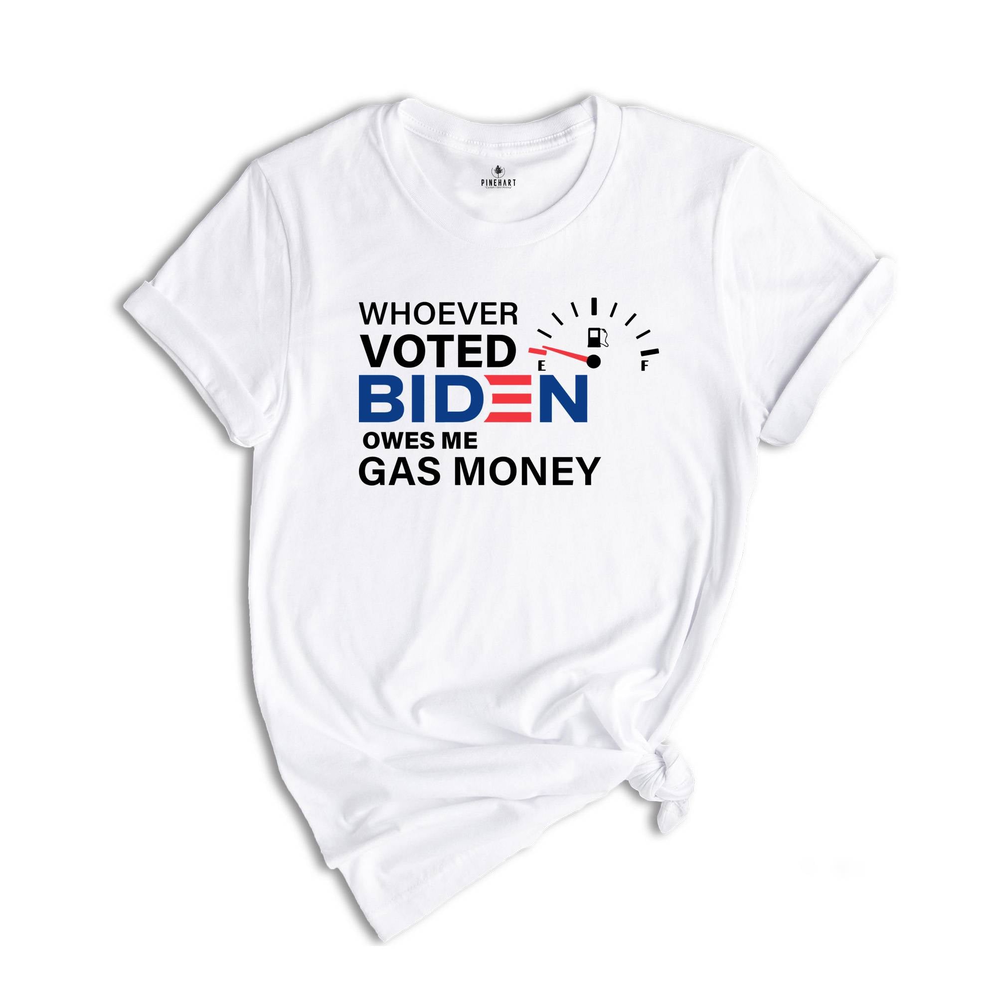Whoever Voted Biden Owes Me Gas Money Shirt, Anti Biden Shirt, Republican Shirt, Political Shirt, Anti Democrat Shirt, Republican Gift