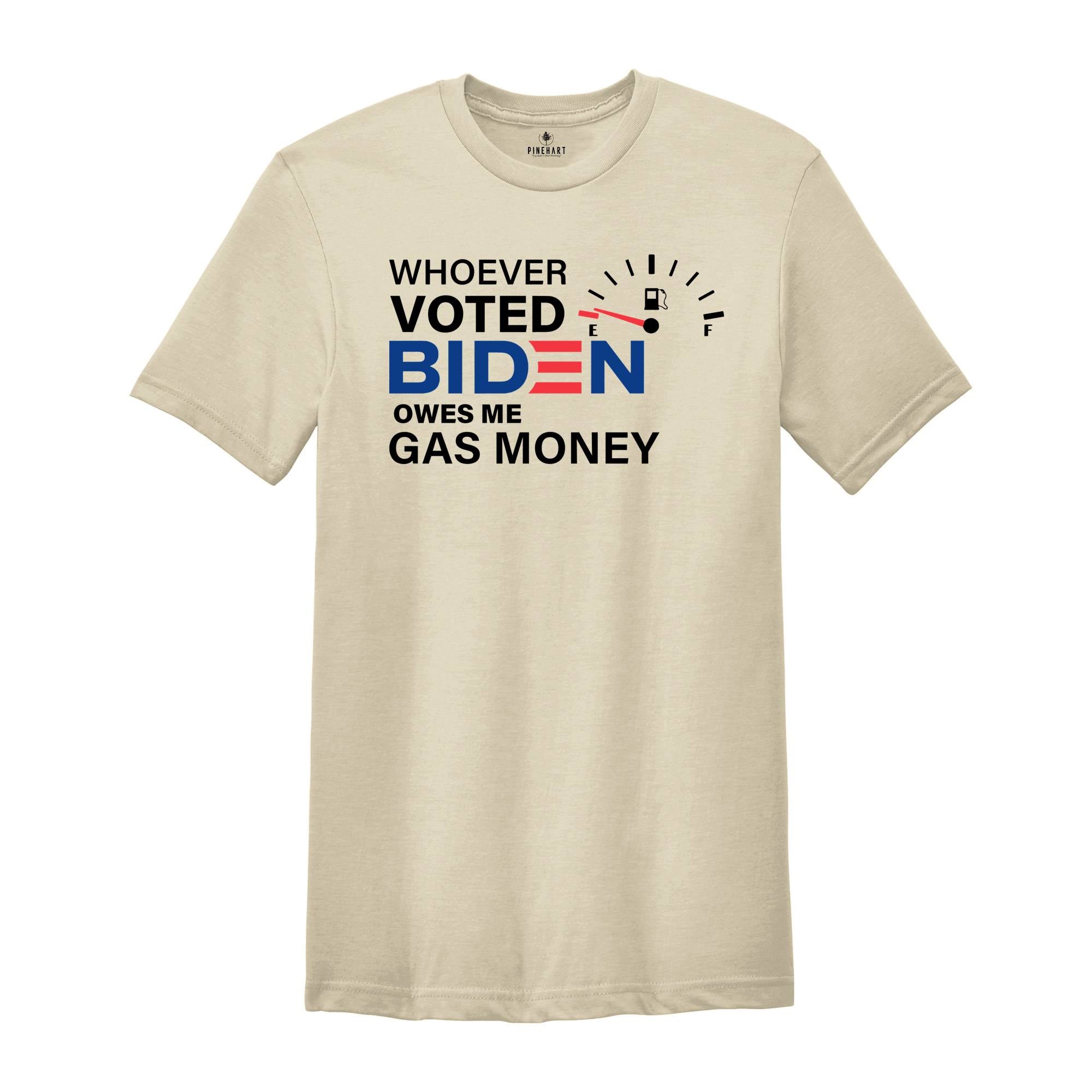 Whoever Voted Biden Owes Me Gas Money Shirt, Anti Biden Shirt, Republican Shirt, Political Shirt, Anti Democrat Shirt, Republican Gift
