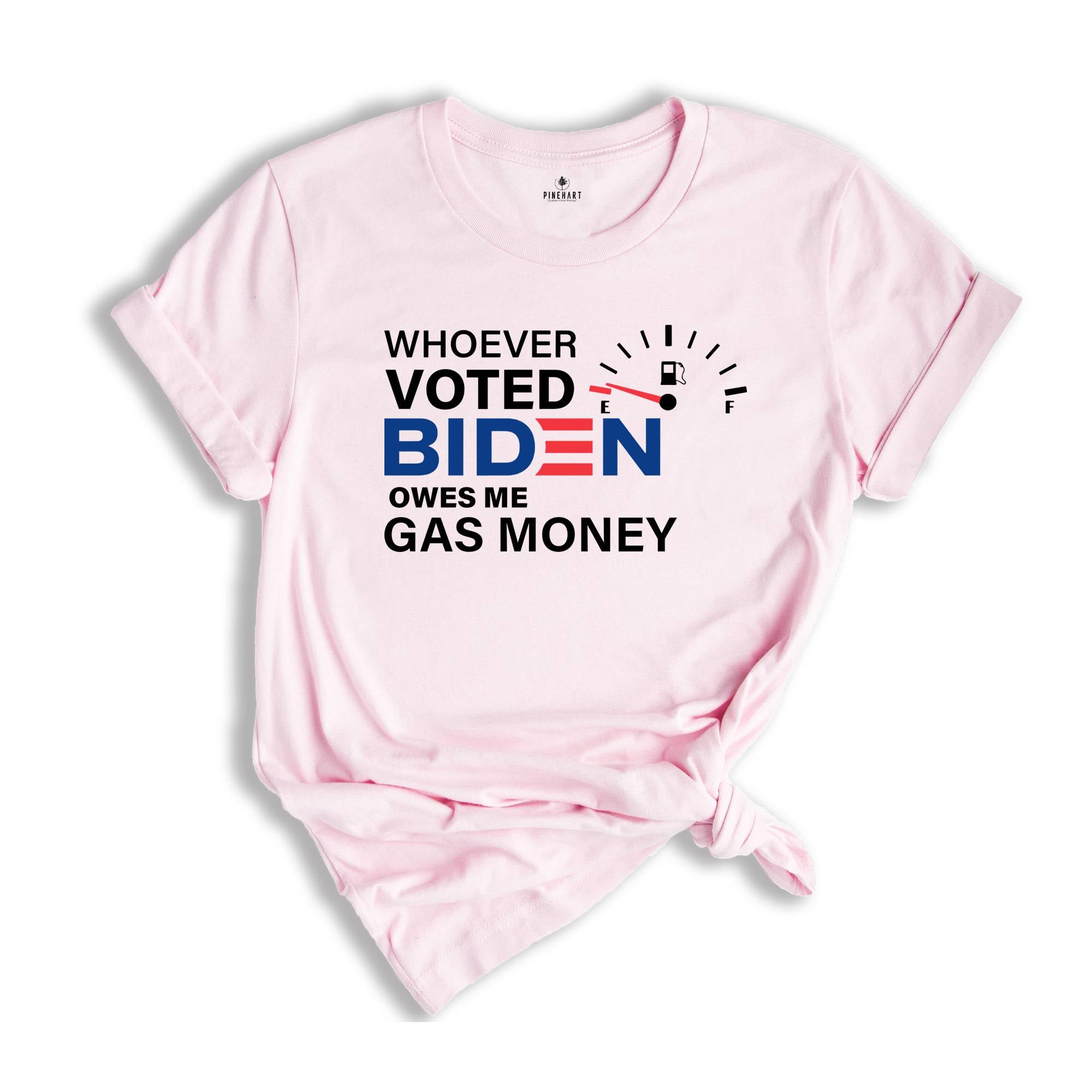 Whoever Voted Biden Owes Me Gas Money Shirt, Anti Biden Shirt, Republican Shirt, Political Shirt, Anti Democrat Shirt, Republican Gift