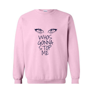 Whos Gonna Stop Me Sweatshirt, Female Empowerment Sweatshirt, I'm Strong Hoodie, Girl Boss Hoodie, Look in My eyes Sweatshirt.