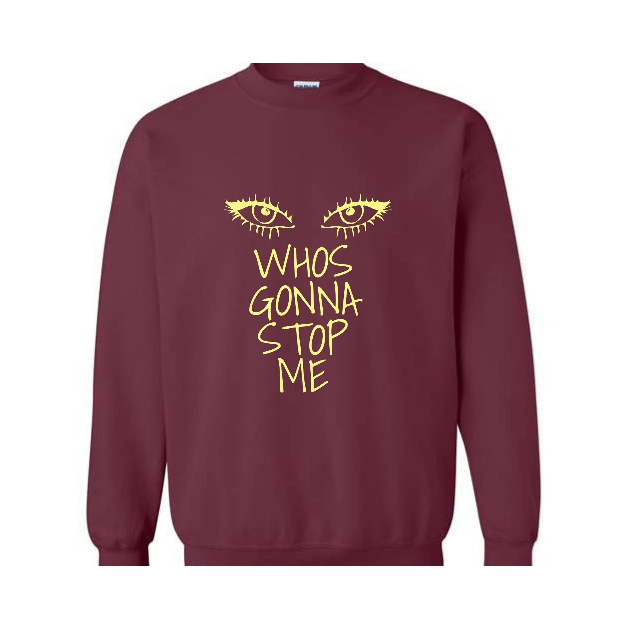 Whos Gonna Stop Me Sweatshirt, Female Empowerment Sweatshirt, I'm Strong Hoodie, Girl Boss Hoodie, Look in My eyes Sweatshirt.