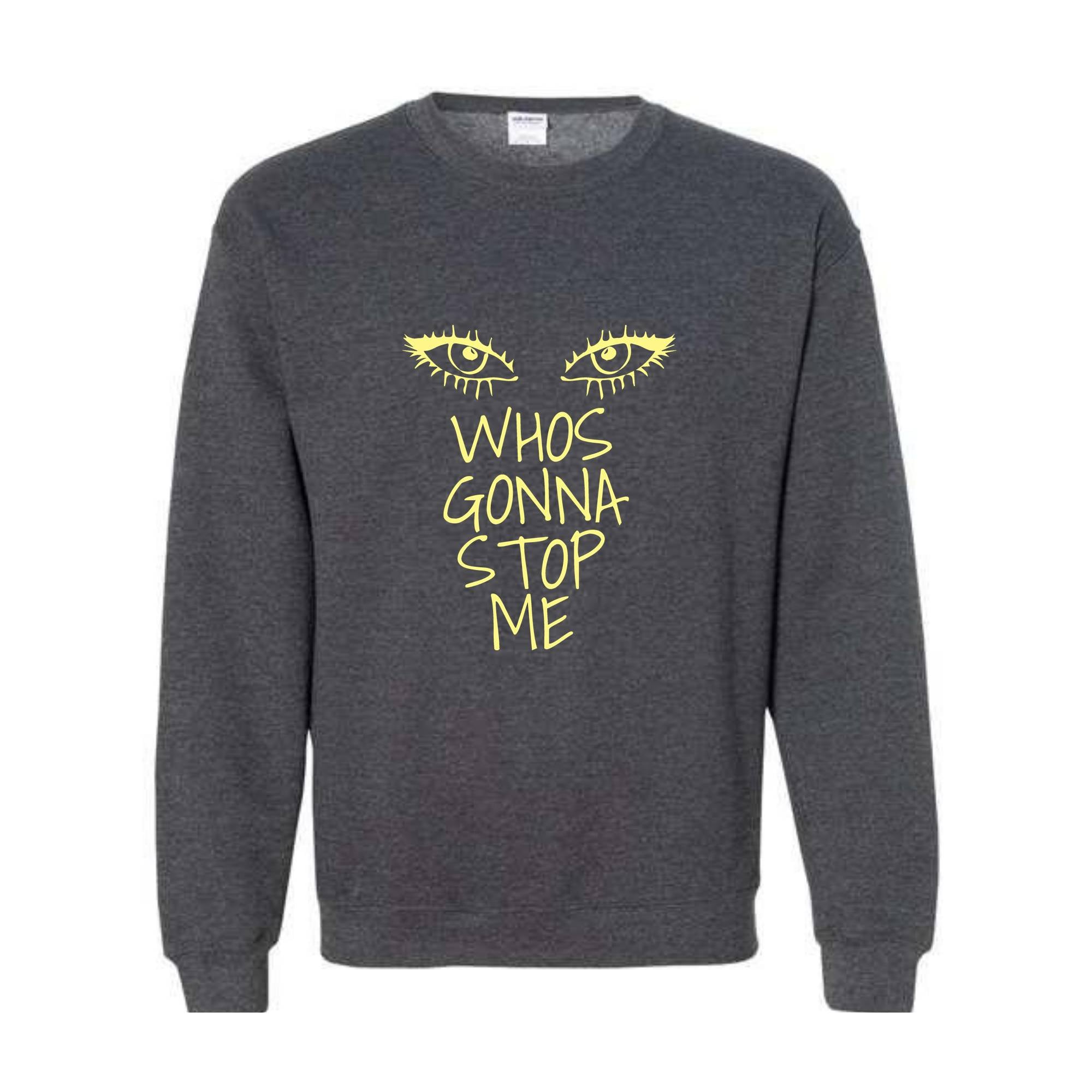 Whos Gonna Stop Me Sweatshirt, Female Empowerment Sweatshirt, I'm Strong Hoodie, Girl Boss Hoodie, Look in My eyes Sweatshirt.