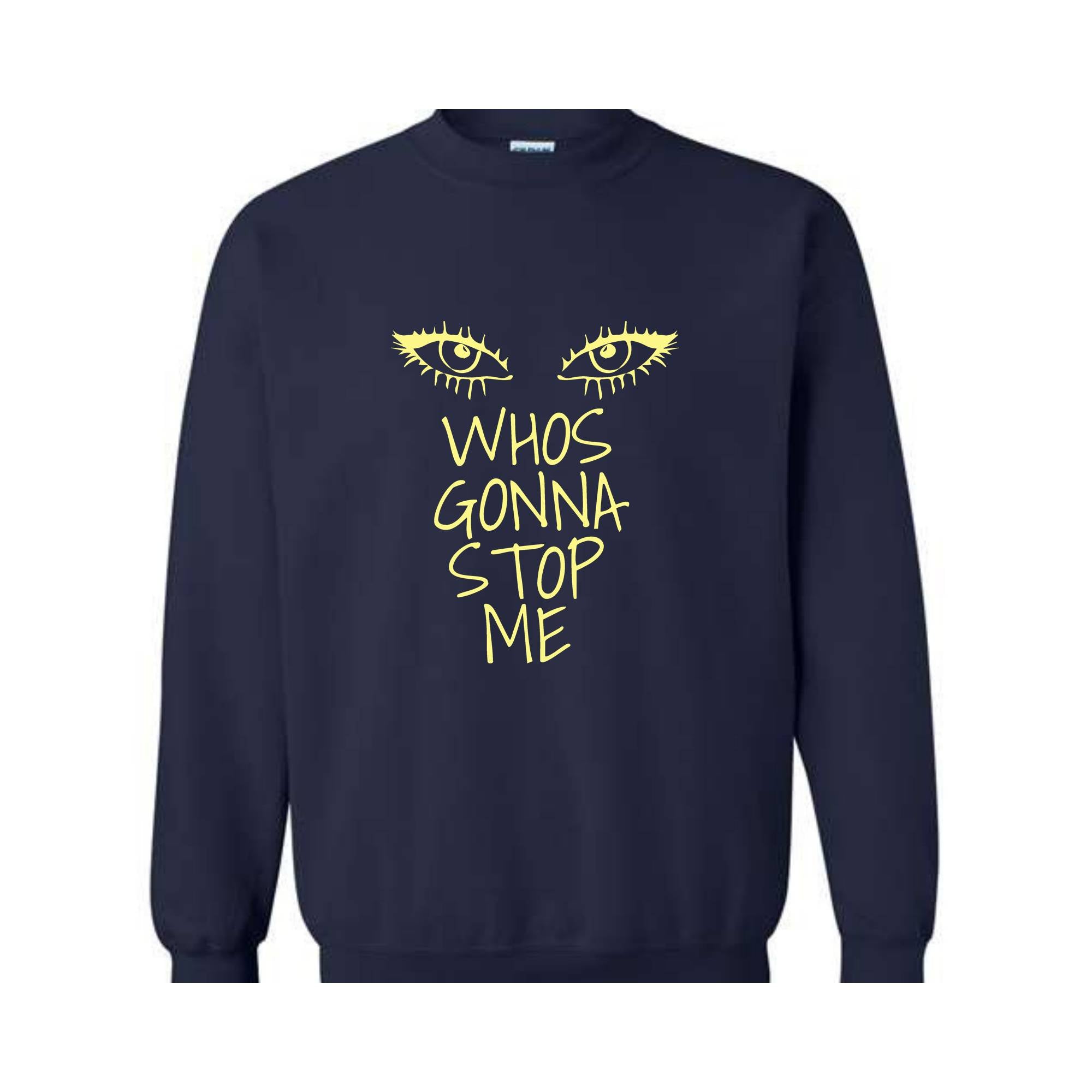 Whos Gonna Stop Me Sweatshirt, Female Empowerment Sweatshirt, I'm Strong Hoodie, Girl Boss Hoodie, Look in My eyes Sweatshirt.