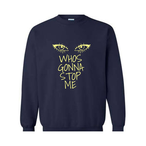 Whos Gonna Stop Me Sweatshirt, Female Empowerment Sweatshirt, I'm Strong Hoodie, Girl Boss Hoodie, Look in My eyes Sweatshirt.
