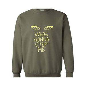 Whos Gonna Stop Me Sweatshirt, Female Empowerment Sweatshirt, I'm Strong Hoodie, Girl Boss Hoodie, Look in My eyes Sweatshirt.