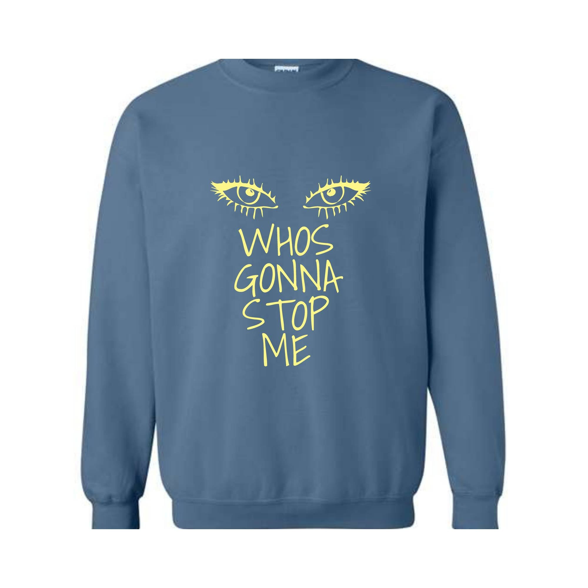 Whos Gonna Stop Me Sweatshirt, Female Empowerment Sweatshirt, I'm Strong Hoodie, Girl Boss Hoodie, Look in My eyes Sweatshirt.