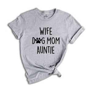 Wife Dog Mom Auntie Shirt, Gift for Wife, Dog Mom Shirt, Best Auntie Ever, Cool Aunt Shirt, Favorite Auntie, Promoted to Auntie