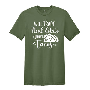 Will Trade Real Estate Advice for Tacos Shirt, Realtor Shirt, Realtor Gift, Funny Realtor Shirt, Tacos Shirt, Real Estate is My Hustle