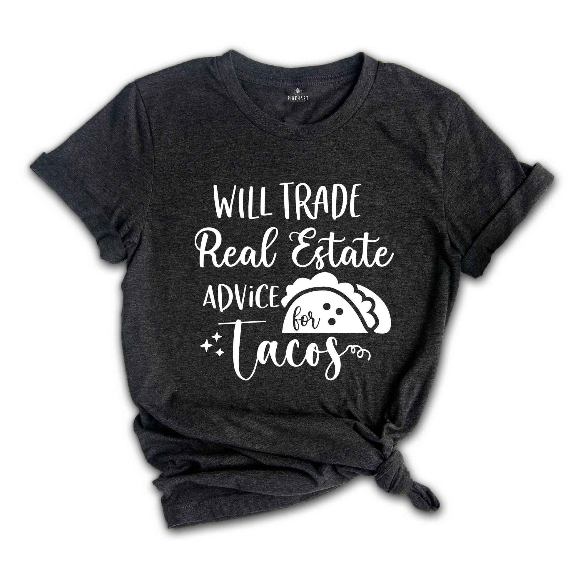 Will Trade Real Estate Advice for Tacos Shirt, Realtor Shirt, Realtor Gift, Funny Realtor Shirt, Tacos Shirt, Real Estate is My Hustle