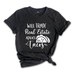 Will Trade Real Estate Advice for Tacos Shirt, Realtor Shirt, Realtor Gift, Funny Realtor Shirt, Tacos Shirt, Real Estate is My Hustle