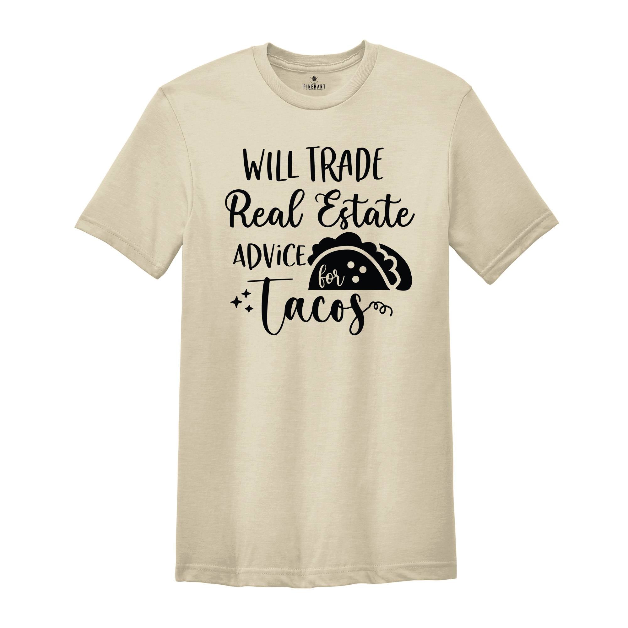 Will Trade Real Estate Advice for Tacos Shirt, Realtor Shirt, Realtor Gift, Funny Realtor Shirt, Tacos Shirt, Real Estate is My Hustle