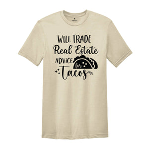 Will Trade Real Estate Advice for Tacos Shirt, Realtor Shirt, Realtor Gift, Funny Realtor Shirt, Tacos Shirt, Real Estate is My Hustle
