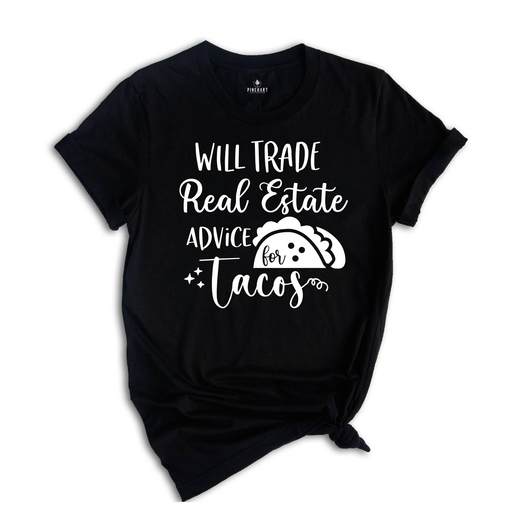 Will Trade Real Estate Advice for Tacos Shirt, Realtor Shirt, Realtor Gift, Funny Realtor Shirt, Tacos Shirt, Real Estate is My Hustle