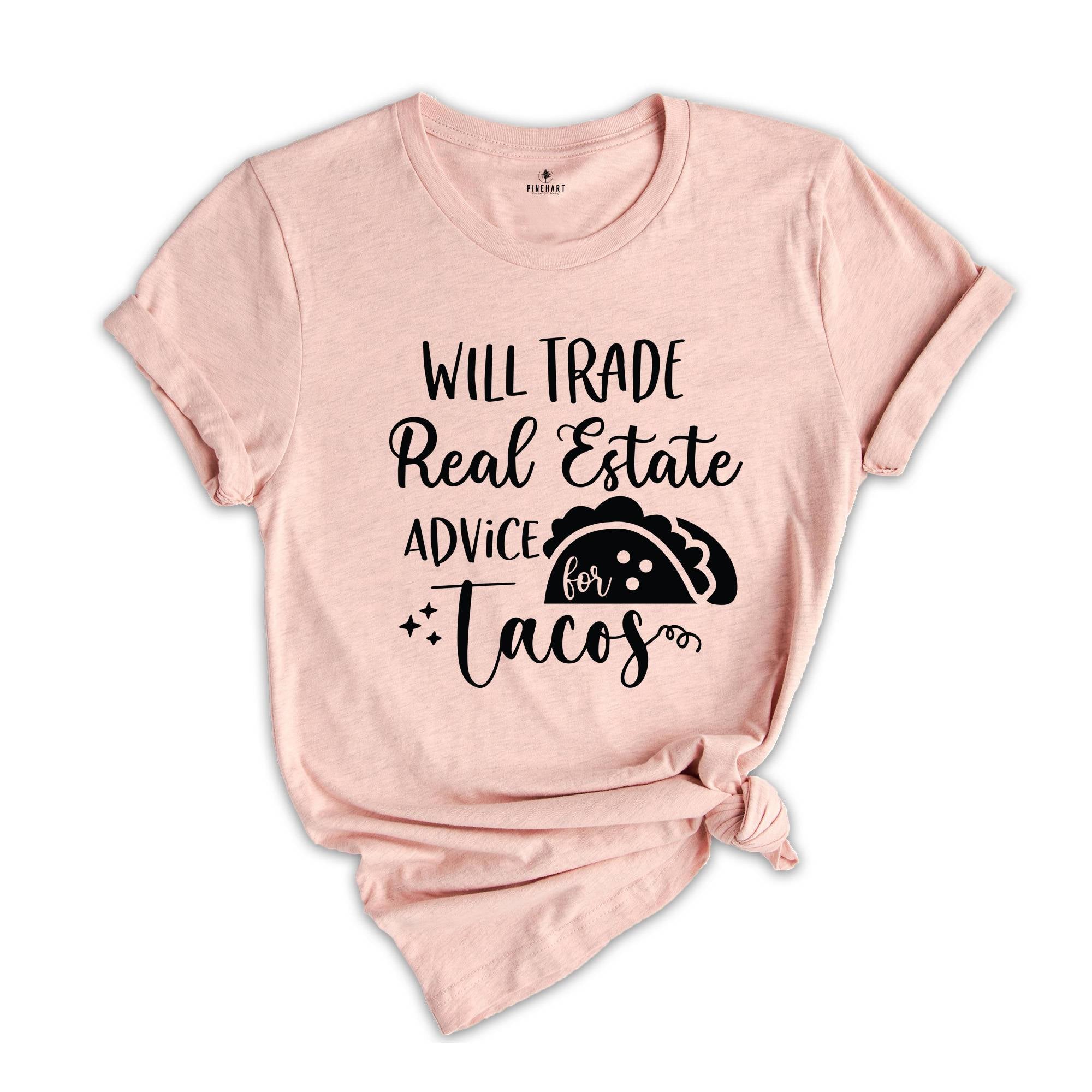 Will Trade Real Estate Advice for Tacos Shirt, Realtor Shirt, Realtor Gift, Funny Realtor Shirt, Tacos Shirt, Real Estate is My Hustle