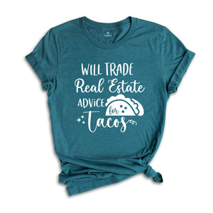 Will Trade Real Estate Advice for Tacos Shirt, Realtor Shirt, Realtor Gift, Funny Realtor Shirt, Tacos Shirt, Real Estate is My Hustle
