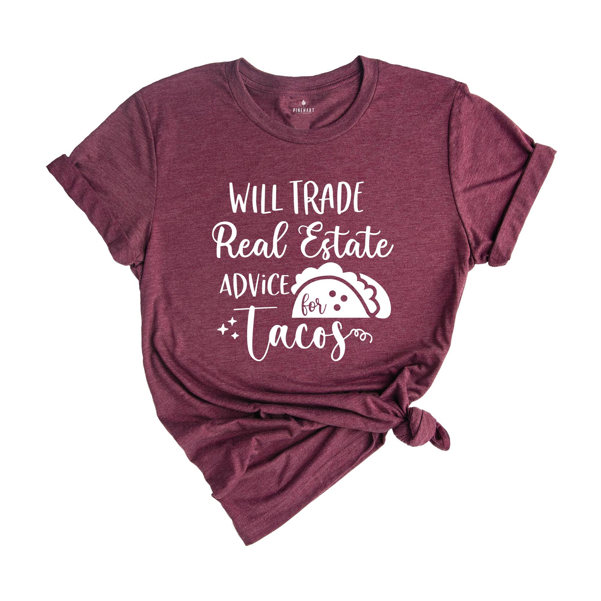 Will Trade Real Estate Advice for Tacos Shirt, Realtor Shirt, Realtor Gift, Funny Realtor Shirt, Tacos Shirt, Real Estate is My Hustle