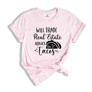 Will Trade Real Estate Advice for Tacos Shirt, Realtor Shirt, Realtor Gift, Funny Realtor Shirt, Tacos Shirt, Real Estate is My Hustle