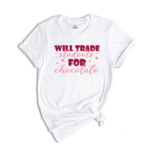 Will Trade Students for Chocolate Shirt, Teacher Valentine Shirt, Valentines Day Shirt, Valentines Day Gift, Cute Valentines Day Teacher Tee
