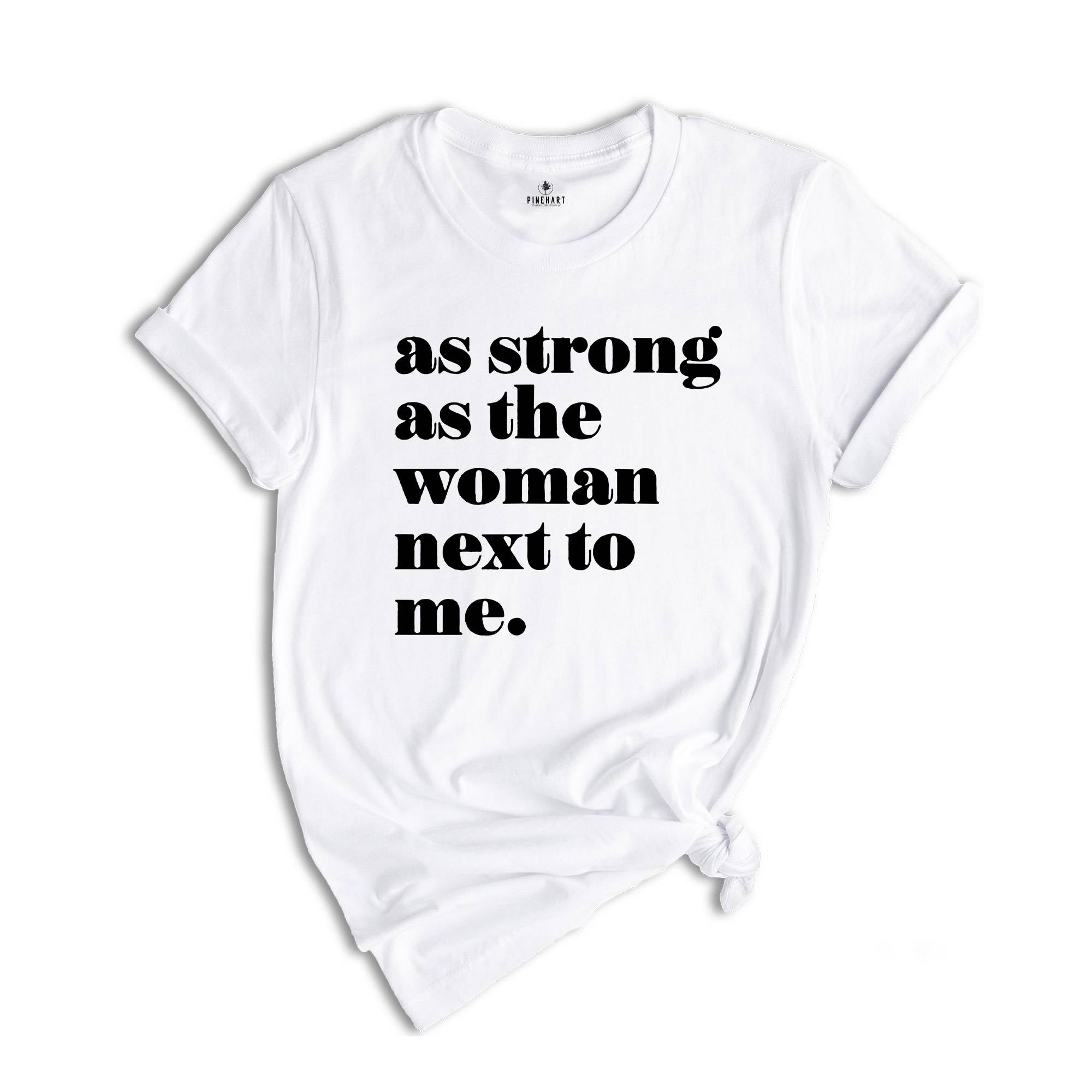 Women Rights, Woman Next To Me, Feminist Gift, Inspirational Shirt, Feminist Shirt, Activist Shirt, Cute Feminist Shirt, Women's Sweatshirt