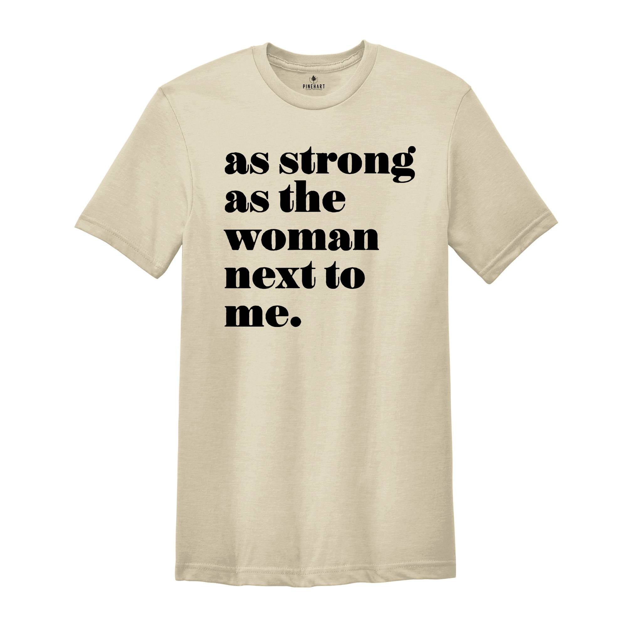 Women Rights, Woman Next To Me, Feminist Gift, Inspirational Shirt, Feminist Shirt, Activist Shirt, Cute Feminist Shirt, Women's Sweatshirt
