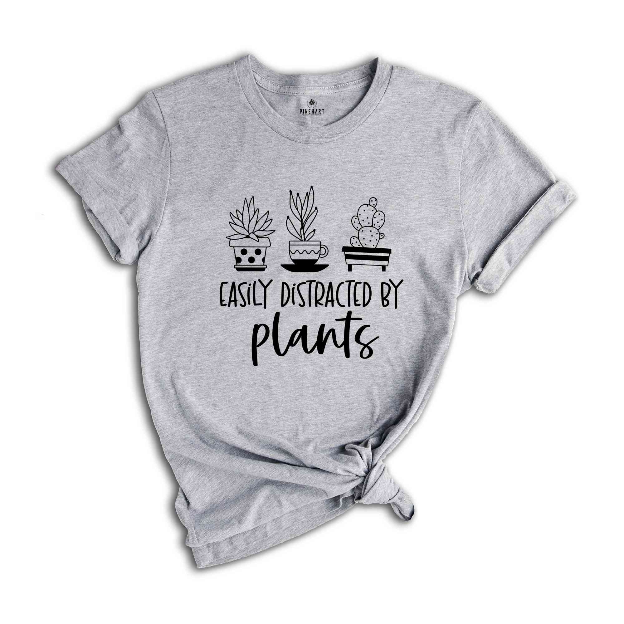 Easily Distracted by Plants Shirt, Plants Lover T-Shirt, Plant Lady Shirt, Gardening Shirt, Plant Lover Gift