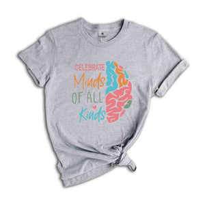 Celebrate Minds of All Kinds Shirt, Autism Awareness Shirt, Neurodiversity Shirt, Teacher Shirt, Autism Mom Shirt