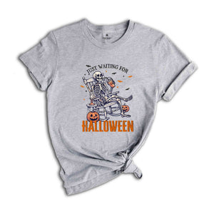 Just Waiting For Halloween Shirt, Halloween Skeleton Shirt, Funny Halloween Shirt, Halloween Gift, Spooky Season Shirt, Horror Shirt