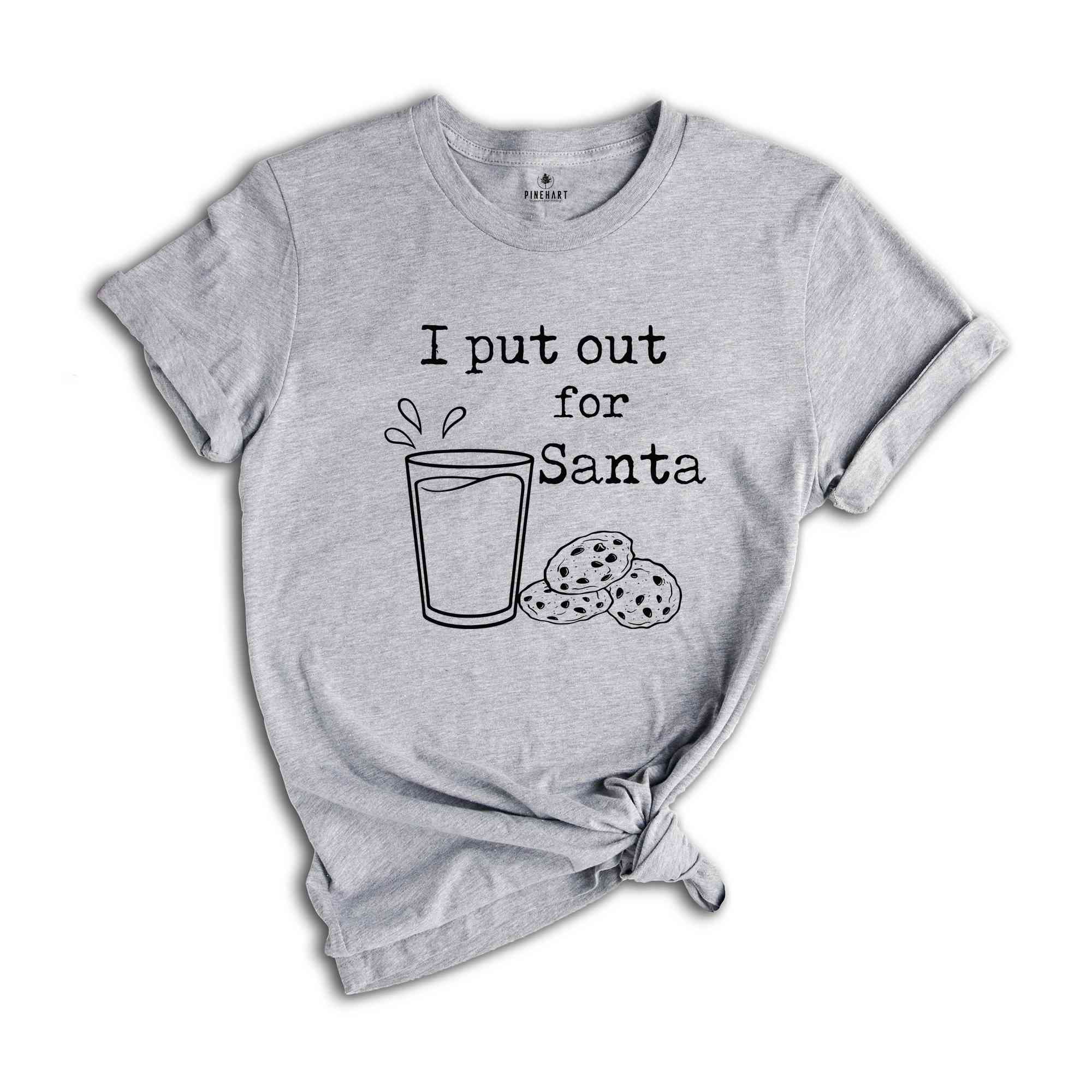 I Put Out For Santa T-Shirt, Christmas Santa Shirt, Christmas Gifts, Funny Sarcastic Tee, Holiday Season Shirt