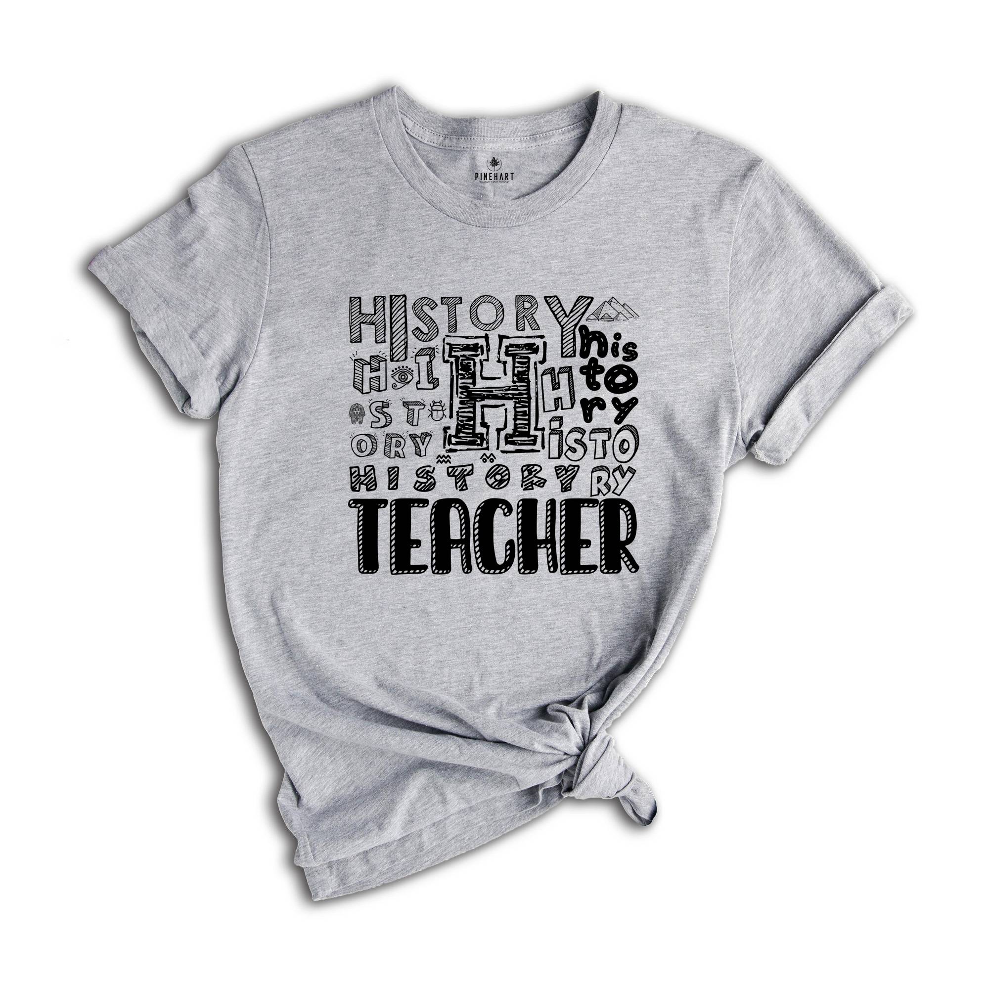 History Teacher Shirt, History Teacher Gift Tee, History Teacher Tee, History Lover Gift Shirt, History Teacher Typography Shirt,