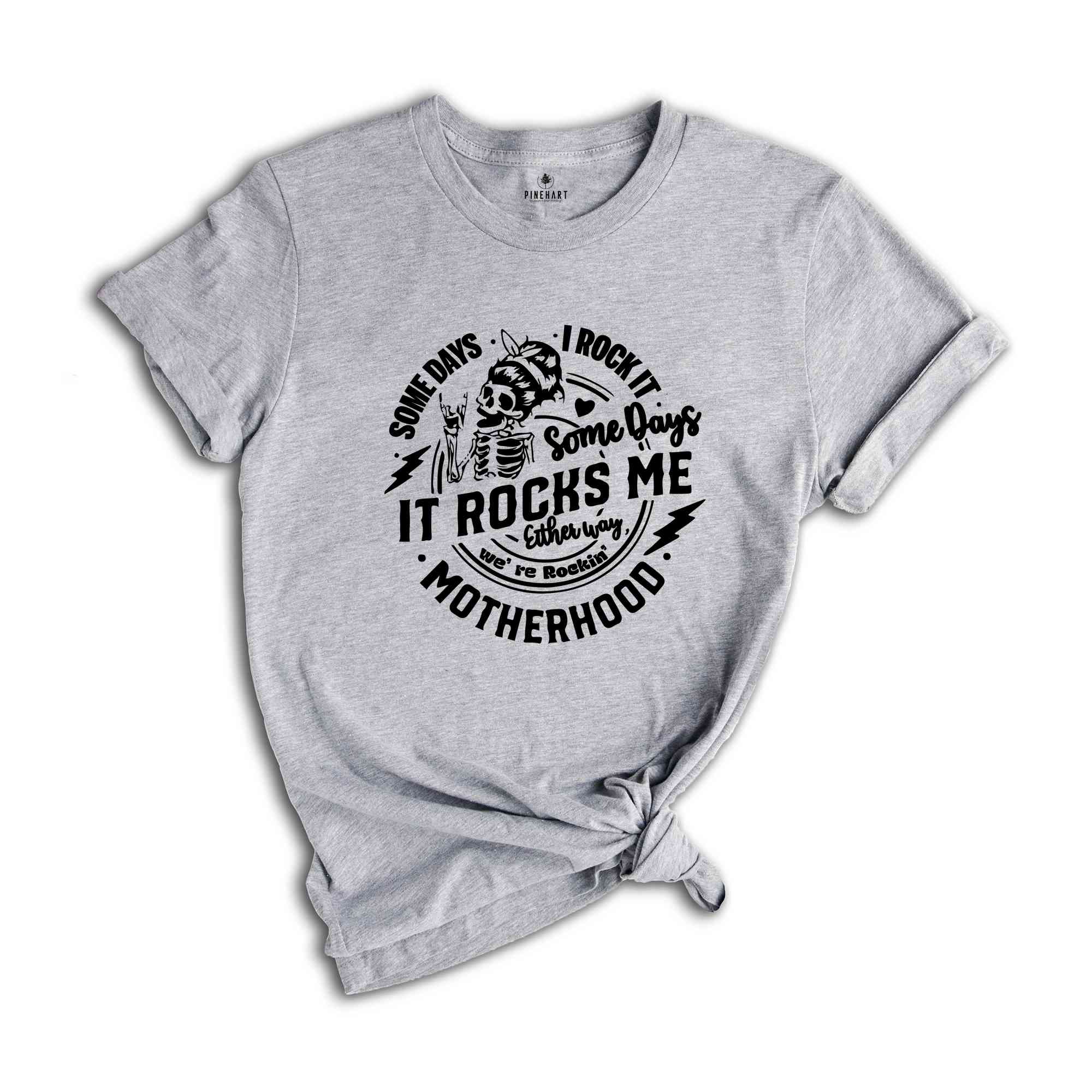 Some days I rock it some days it rocks me Shirt, Motherhood Mother's Day Gift, Funny Mom T-shirt, Mom Life Tee, Cool Mom Shirt