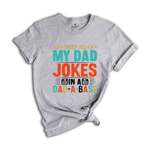 I Keep All My Dad Jokes In A Dad-a-base Shirt, New Dad Shirt, Dad Shirt, Shirt ,Father's Day Shirt, Best Dad shirt