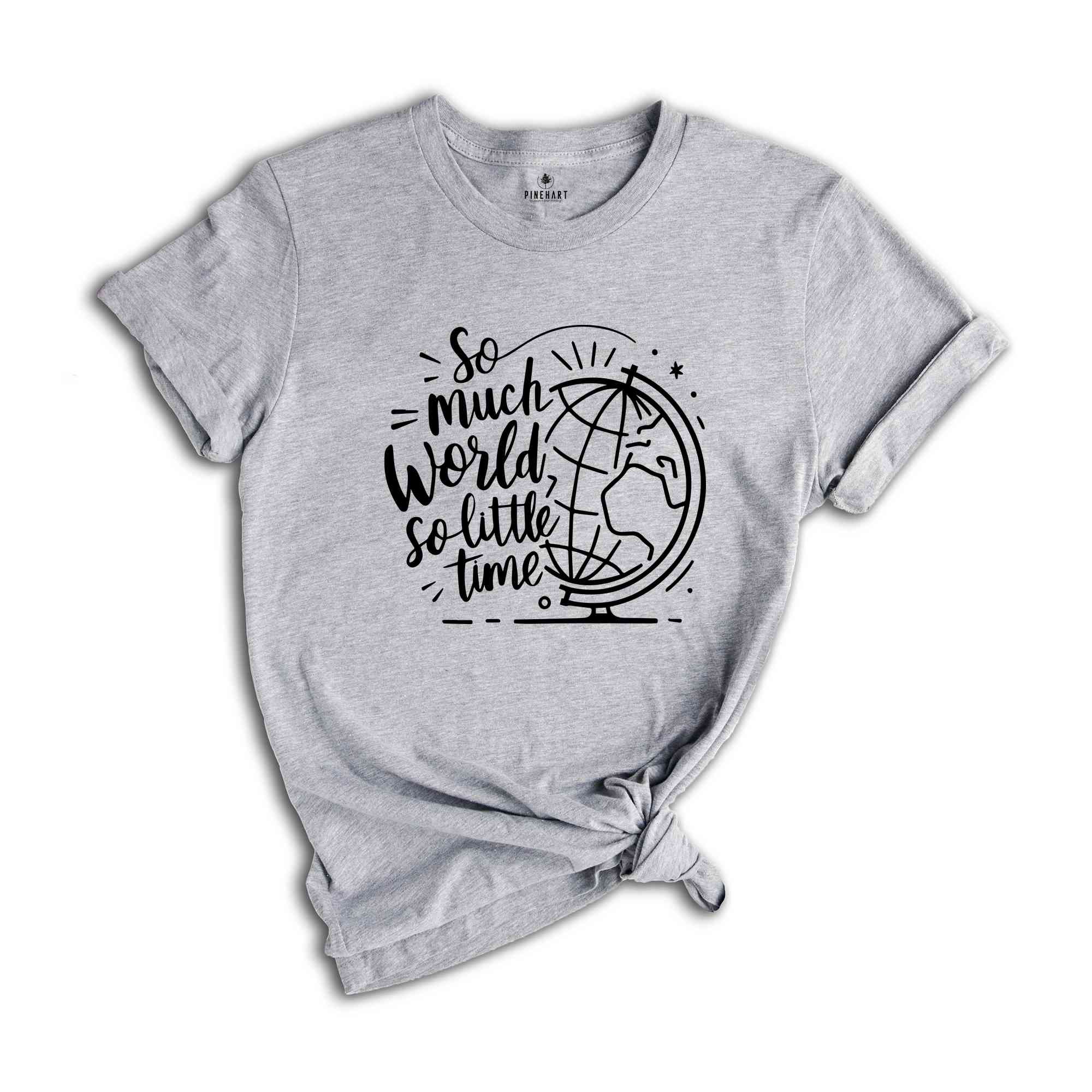 So Much World So little Time Shirt, Hiking Shirt, Backpacking Shirt, Wanderlust Shirt, Adventure Awaits Tee, Backpacker Life Tee