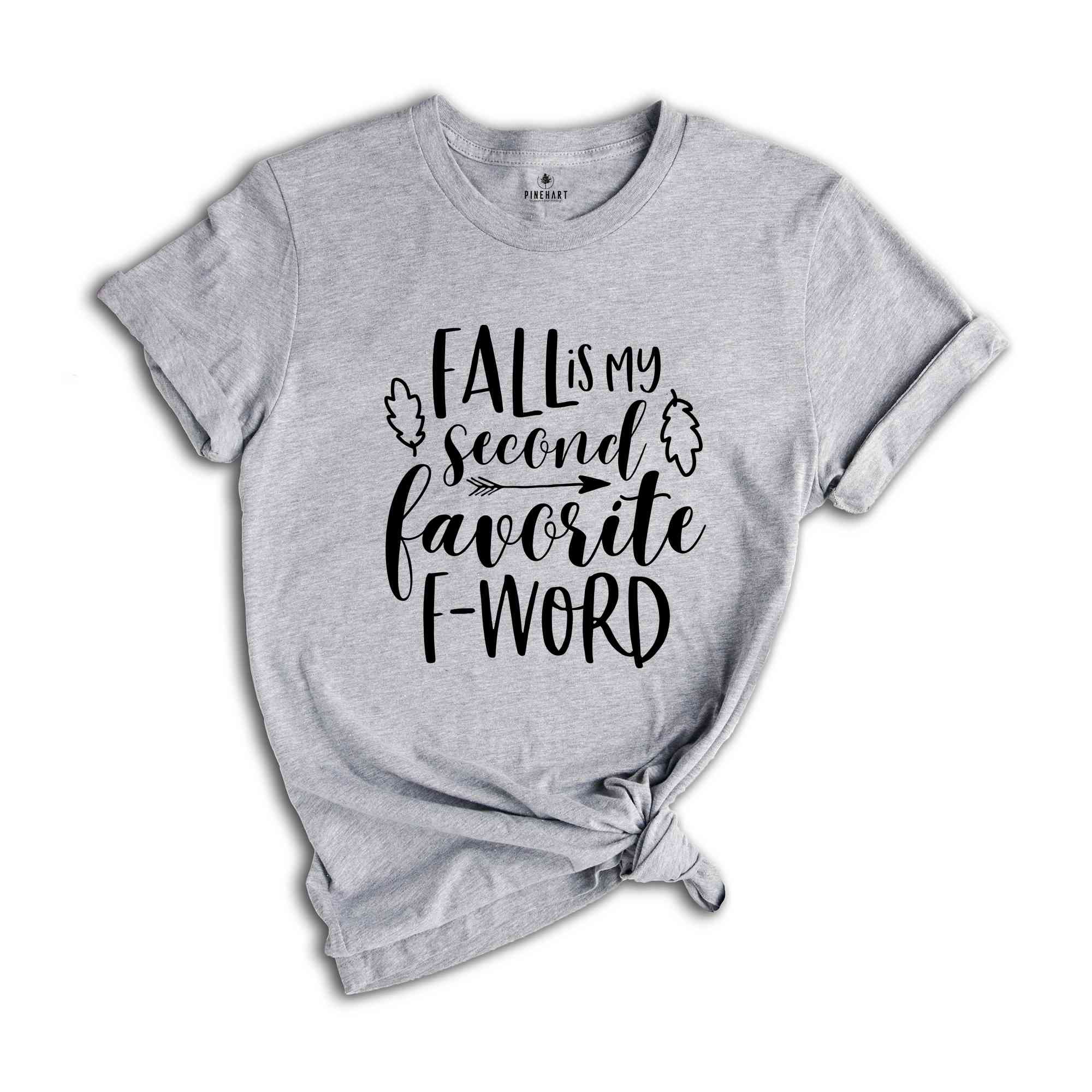 Fall Is My Second Favourite F-Word, Fall Shirt, Foul Mouthed Fall Lover Shirt, Sarcastic Autumn Tee, Funny Fall Shirt, Summer Has Ended Tee