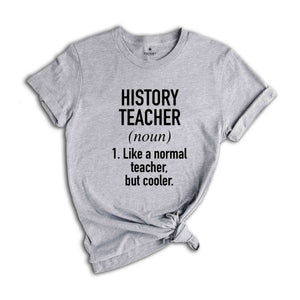 History Teacher Shirt, History Teacher Gift, Teacher Shirt, School Teacher Tee, History T-Shirt, Teacher Sweatshirt, Teacher Appreciation