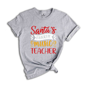 Music Teacher Christmas Shirt, Santa's Favorite Music Teacher, Funny Christmas Tee, Holiday Shirt, Christmas Teacher Tee