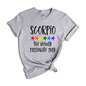 Scorpio The Needy Passionate Gay Zodiac Shirt, LGBT Pride Shirt, Scorpio Shirt, Gift For Gay Shirt, Gay Pride Shirt, Gay Zodiac Shirt