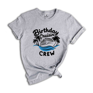 Birthday Cruisin' Crew T-Shirt, Birthday Cruise Shirts, Cruise Trip Tee, Cruise Ship Shirt, Cruise Gifts