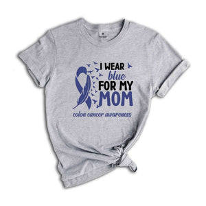 I Wear Blue For My Mom Shirt, Blue Ribbon Colon Cancer Shirt, Colon Cancer Awareness Shirt, Colon Cancer Support Tee, Colon Cancer Gift