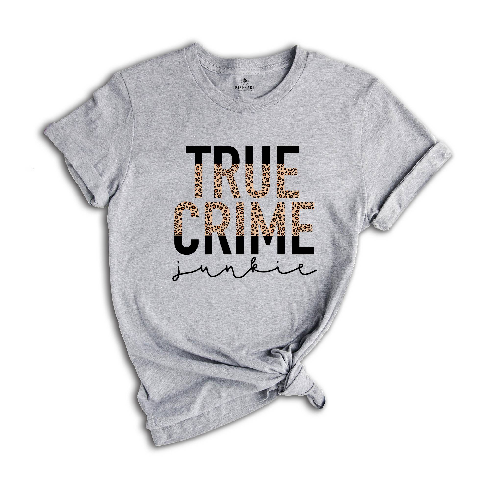 True Crime Shirt, True Crime Junkie Shirt, Crime Show Fan Shirt, Crime Show Lover, Criminal Minds Shirt, Crime TV Series Shirt