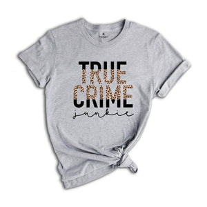 True Crime Shirt, True Crime Junkie Shirt, Crime Show Fan Shirt, Crime Show Lover, Criminal Minds Shirt, Crime TV Series Shirt