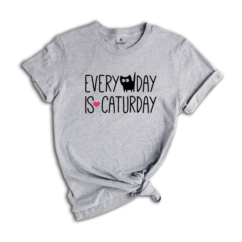 Every day Is Caturday Shirt, Cat Lover Shirt, Cat Mama Shirt, Cat Mom Tee, Pet Lover Shirt, Kitten Shirt, Funny Cat Shirt