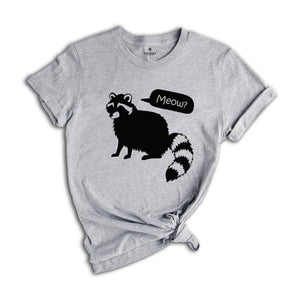 Raccoon Meow Shirt, Raccoon Shirt, Humorous Raccoon Tee, Cute Animal Gift, Racoon Gifts, Trash Panda Shirt, Funny Raccoon Shirt