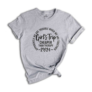 Girls Trip Cheaper Than Therapy 2024 Shirt, Girls Trip Shirts, Best Friends Tee, Funny Girls Trip Gift, Vacation Of Girls