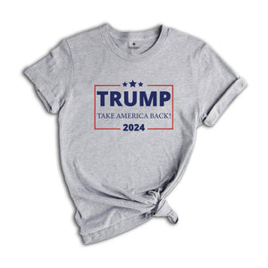 Trump 2024 Take America Back T-Shirt, President Trump Shirt, Political Donald Trump Shirt, Republican Shirts, Take America Back Trump