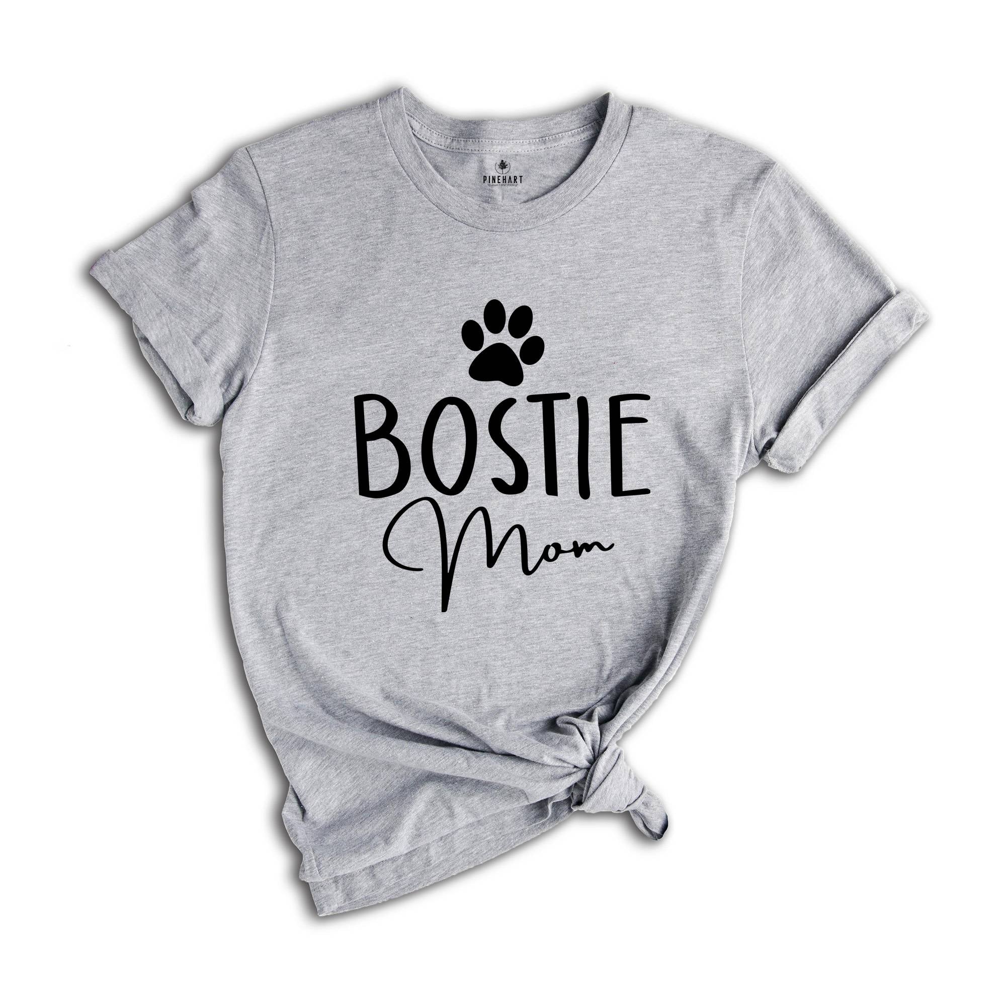 Bostie Mom Shirt, Animal Shirt, Dog Shirt, Dog Lover, Bostie Dog Mom, Boston Terrier Shirt, Gift for Dog Lover, Bostie Dog Mom Gift