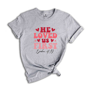 He Loved Us First 1John 4:19 Shirt, Retro Valentine Shirt, Valentine Shirt, Cute Valentines Shirt, Love Shirt, Happy Valentines Day